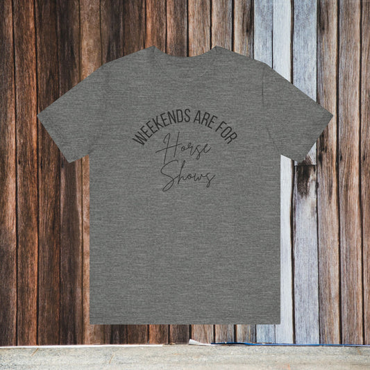 Weekends Are For Horse Shows Tee