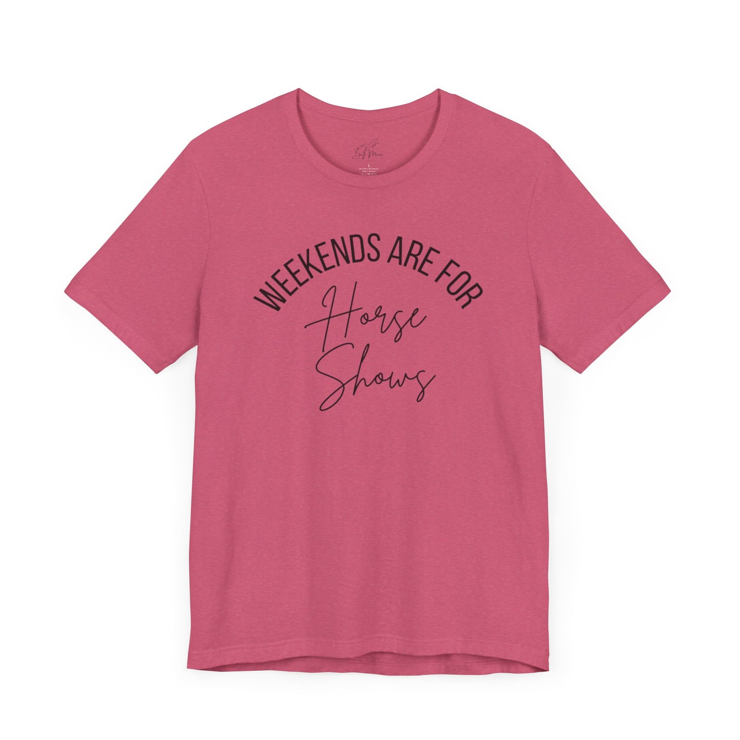 Weekends Are For Horse Shows Tee