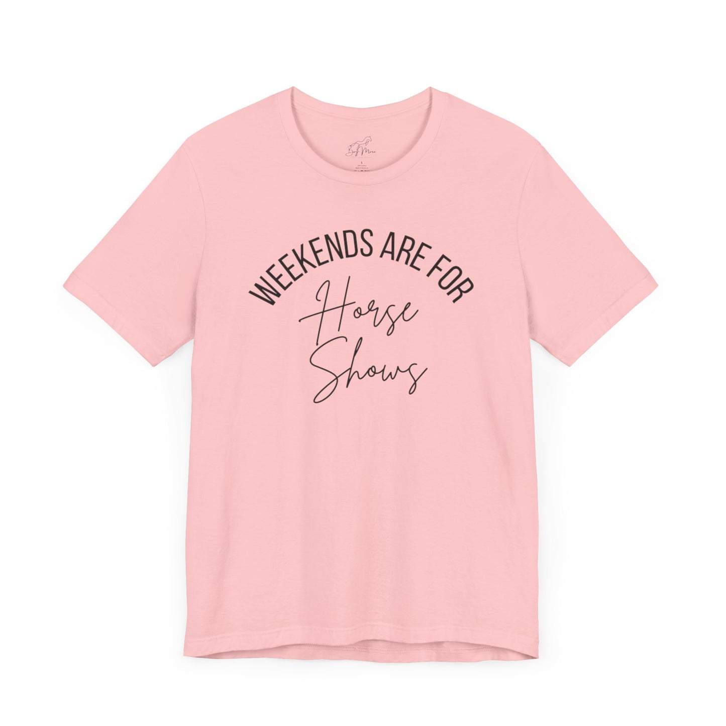 Weekends Are For Horse Shows Tee
