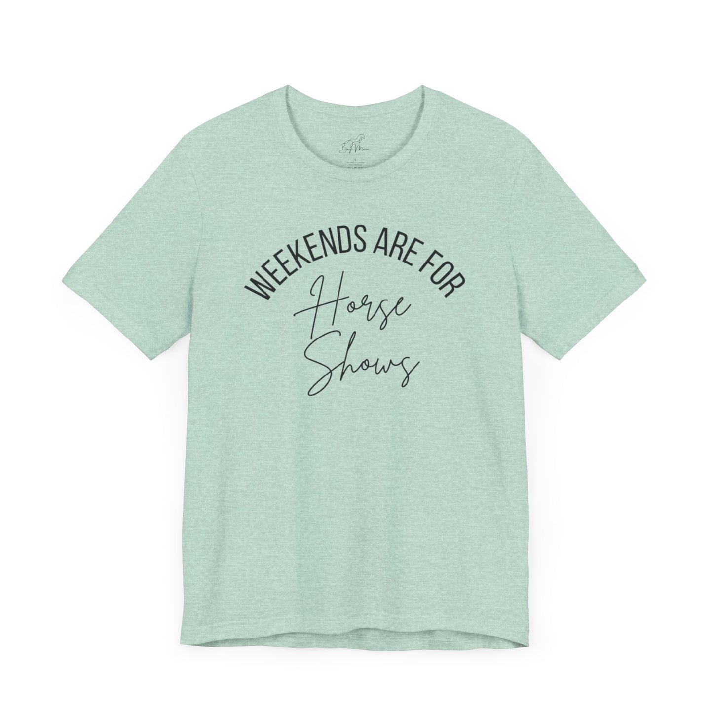 Weekends Are For Horse Shows Tee
