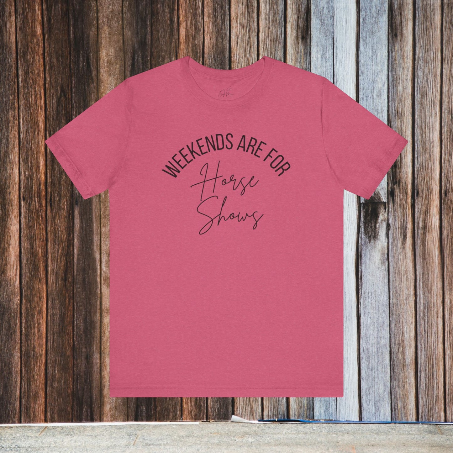Weekends Are For Horse Shows Tee